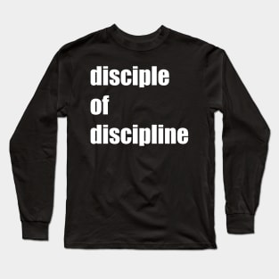 disciple of discipline Long Sleeve T-Shirt